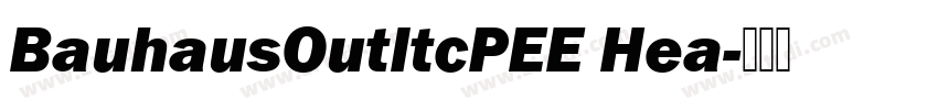 BauhausOutItcPEE Hea字体转换